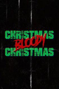 دانلود دوبله فارسی فیلم Christmas Bloody Christmas 2022
