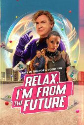 دانلود فیلم Relax, I’m from the Future 2023