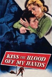 دانلود فیلم Kiss the Blood Off My Hands 1948